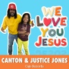 Deitrick Haddon、Justice Jones - We Love You Jesus (feat. Justice Jones)