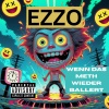 Ezzo - Wenn Das Meth Wieder Ballert (Explicit)