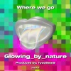 Glowing_by_nature - Where we go