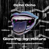 Glowing_by_nature、Jacobborummusic - Ocho Ocho