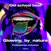 Glowing_by_nature - Old school beat