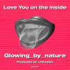 Glowing_by_nature - Love You on the Inside