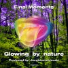 Glowing_by_nature - Final Moments