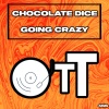Chocolate Dice - Going Crazy (Main Mix)