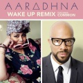 Aaradhna、Common - Wake Up (Remix Feat. Common)