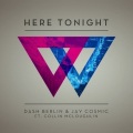 Dash Berlin、Collin McLoughlin、Jay Cosmic、D-Block、S-te-Fan - Here Tonight