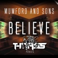 Mumford & Sons、T-Mass - Believe (T-Mass Remix)