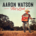 Aaron Watson - That Look