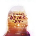 My Friends Never Die