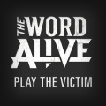 The Word Alive - Play The Victim