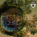 First State、Quilla - Where You Are (Extended Mix)