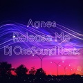 Agnes - Release Me (DJ OneSound Remix)