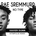 Rae Sremmurd、Hitimpulse、Xavier Dunn - No Type (Hitimpulse Remix)