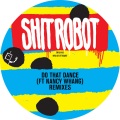 Shit Robot、Nancy Whang - Do That Dance (Leisure Connection Remix)