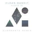 Clean Bandit、Elephante - Rather Be (Elephante Remix)