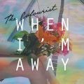 The Colourist - When I'm Away