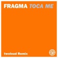 twoloud、Fragma - Toca Me