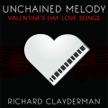 Unchained Melody: Richard Clayderman's Valentine's Day Romantic Piano Love Songs
