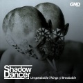Shadow Dancer - Unspeakable Things