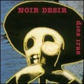 Noir Desir - I Want You