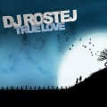 Dj Rostej - True Love (Original)