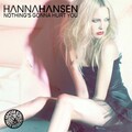 Hanna Hansen - Nothing's Gonna Hurt You