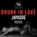 Beyoncé、JayKode - Drunk In Love (JayKode Remix)