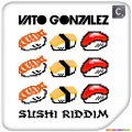 Vato Gonzalez - Sushi Riddim (Original Mix)
