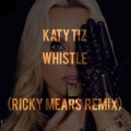 Ricky Mears、Katy Tiz - Whistle (Ricky Mears Remix)