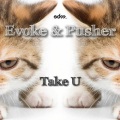 Evoke、PUSHER - TakeU