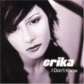 Erika - I Don't Know