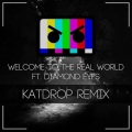 Katdrop、Barely Alive、Diamond Eyes - Welcome To The Real World (Katdrop Remix)