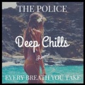 The Police、Deep Chills - Every Breath You Take (Deep Chills Remix)