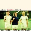 Acid House Kings - First Time