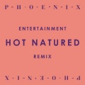 Phoenix、Hot Natured - Entertainment (Hot Natured Remix)