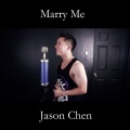 Jason Chen - Marry Me