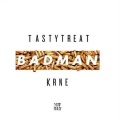 Badman (TastyTreat x KRNE Remix)