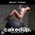 Miley Cyrus、Caked Up - Wrecking Ball (Caked Up Remix)