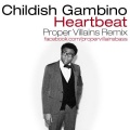 Proper Villains、Childish Gambino - Heartbeat (Proper Villains Remix)