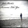 Jake Barker - Someone Like You