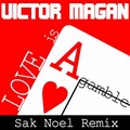 Sak Noel、Victor Magan - Love Is A Gamble