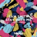 Sam Smith、Throttle - Stay With Me (Throttle Remix)