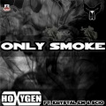 Hoxygen、Scio、Krystal Em - Only Smoke