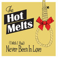 the hot melts - (I Wish I Had) Never Been In Love