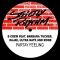 Ultra Naté、Barbara Tucker、Dajae、B Crew - Partay Feeling (More'S Classic Touch Mix)