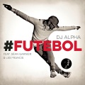 Dj Alpha、Les Francis、Séan Garnier - #FUTEBOL