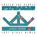 Foster the People、Lost Kings - Best Friend (Lost Kings Remix)