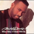 Mike Davis - When Only a Friend Will Do