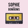 SOPHIE、the Bom Boms - Can't Say Yes