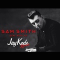 Sam Smith、JayKode - Stay With Me (JayKode Remix)